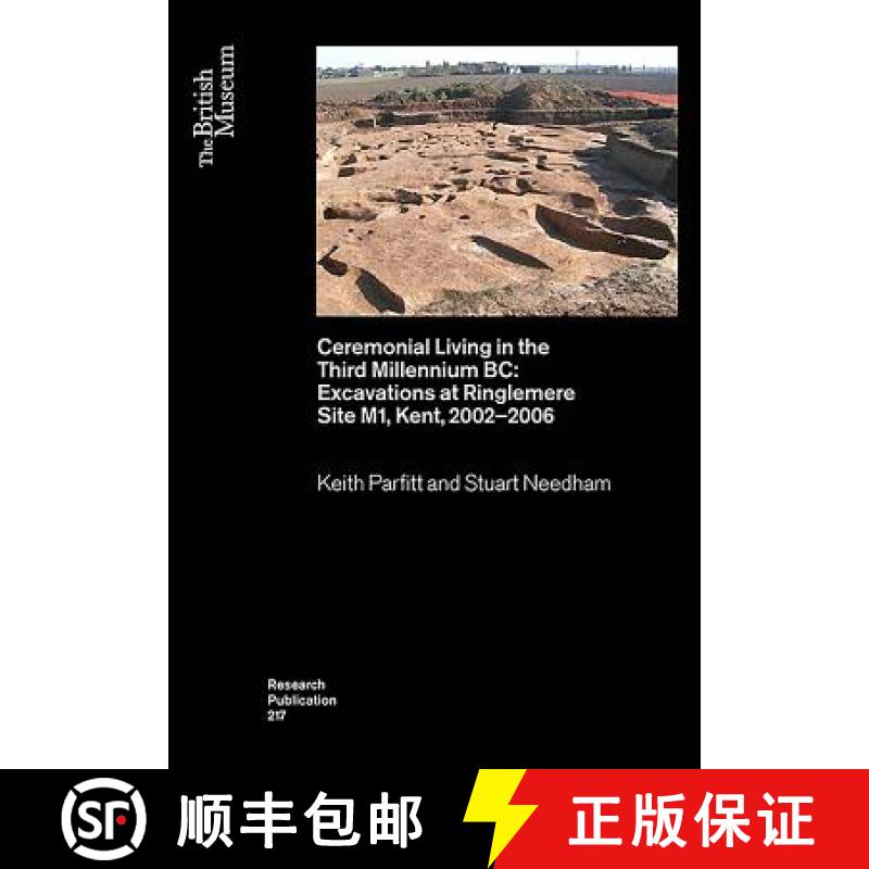 【3-4周达】Ceremonial Living in the Third Millennium BC: Excavations at Ringlemere Site M1, Kent, 200... [9780861592173]