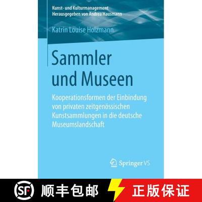 【3-4周达】Sammler und Museen : Kooperationsformen der Einbindung von privaten zeitgenössischen Kuns... [9783658096281]
