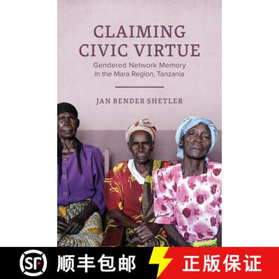 预订 精装 Claiming Civic Virtue – Gendered Network Memory in the Mara Region, Tanzania [9780299322908]