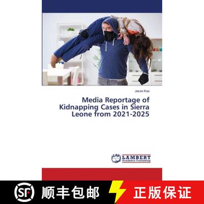 【3-4周达】Media Reportage of Kidnapping Cases in Sierra Leone from 2021-2025 (Aufl.) [9786208451936]