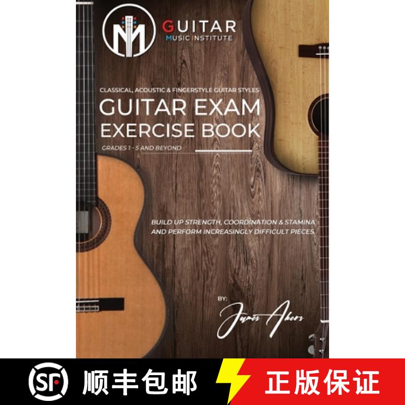 【3-4周达】Guitar Exam Exercise Book: Classical, Acoustic & Fingerstyle Guitar Styles Grades 1 - 5 an... [9781739947330]