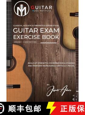 预订 Guitar Exam Exercise Book: Classical, Acoustic & Fingerstyle Guitar Styles Grades 1 - 5 and beyond [9781739947330]