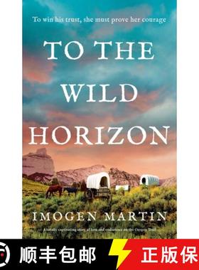 预订 To the Wild Horizon: A Totally Captivating Story of Love and Endurance on the Oregon Trail [9781805081760]