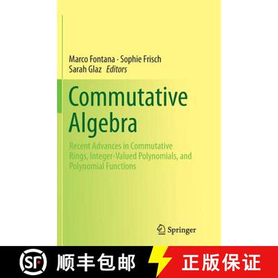 【3-4周达】Commutative Algebra : Recent Advances in Commutative Rings, Integer-Valued Polynomials, an... [9781493947416]