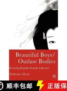 【3-4周达】Beautiful Boys/Outlaw Bodies: Devising Kabuki Female-Likeness [9781403967121]
