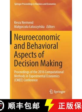 【3-4周达】Neuroeconomic and Behavioral Aspects of Decision Making : Proceedings of the 2016 Computat... [9783319629377]