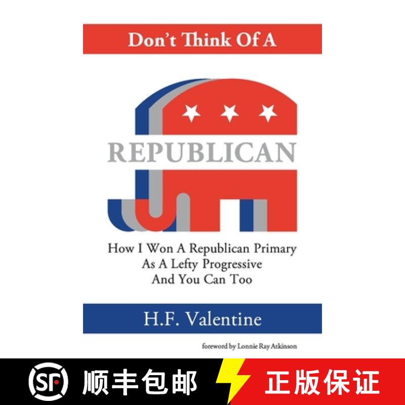 【2-3周达】Don't Think Of A Republican: How I Won A Republican Primary As A Lefty Progressive And You... [9798985583007]