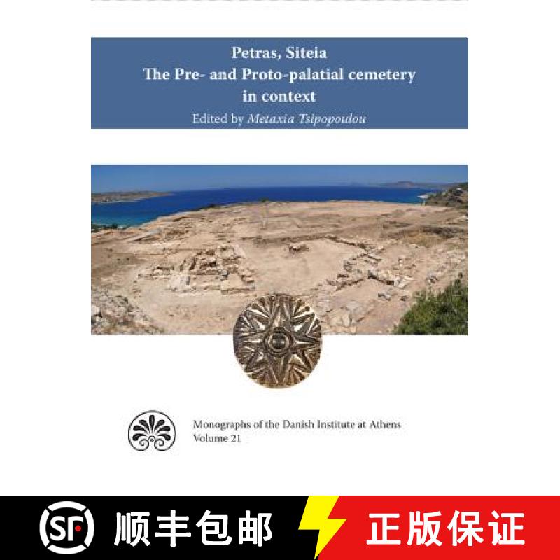 【3-4周达】Petras, Siteia. The Pre- and Proto-palatial cemetery in context: Acts of a two-day confere... [9788771841572]