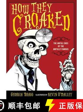 预订 How They Croaked: The Awful Ends of the Awfully Famous [9780802727947]