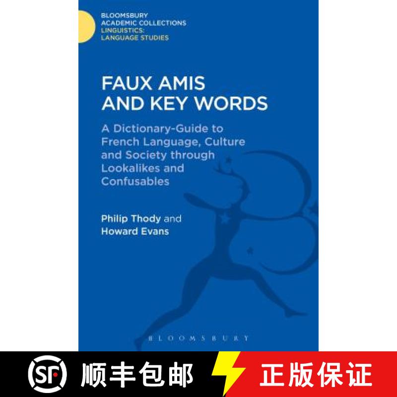 预订 Faux Amis and Key Words: A Dictionary-Guide to French Life and Language through Lookalikes and C... [9781474247177]