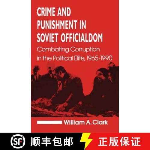 【3-4周达】Crime and Punishment in Soviet Officialdom: Combating Corruption in the Soviet Elite, 1965... [9781563240560]
