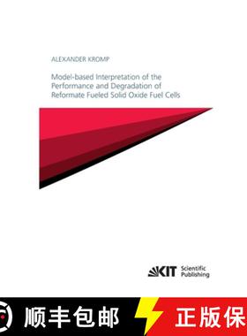 【3-4周达】Model-based Interpretation of the Performance and Degradation of Reformate Fueled Solid Ox... [9783731500063]