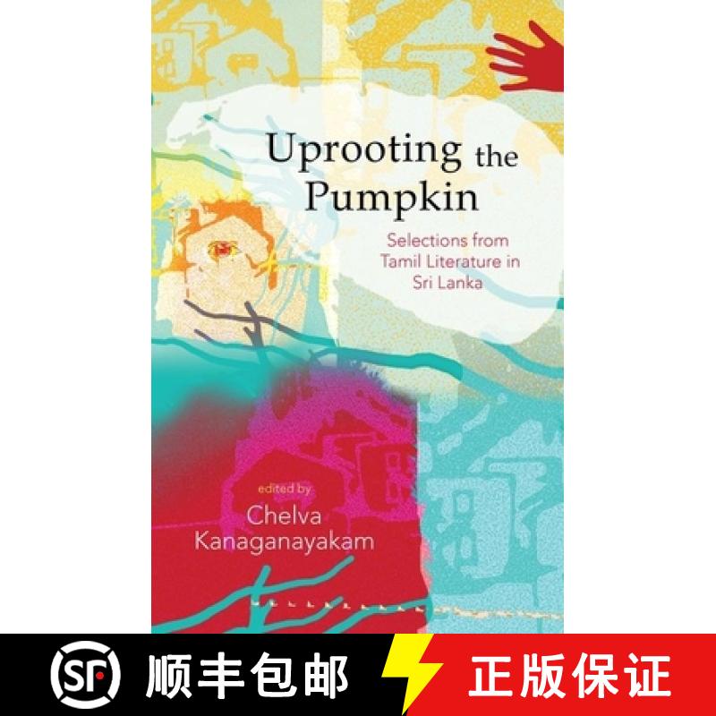 预订 Uprooting the Pumpkin: Selections from Sri Lankan Tamil Literature, 1950-2012 [9780199464678]