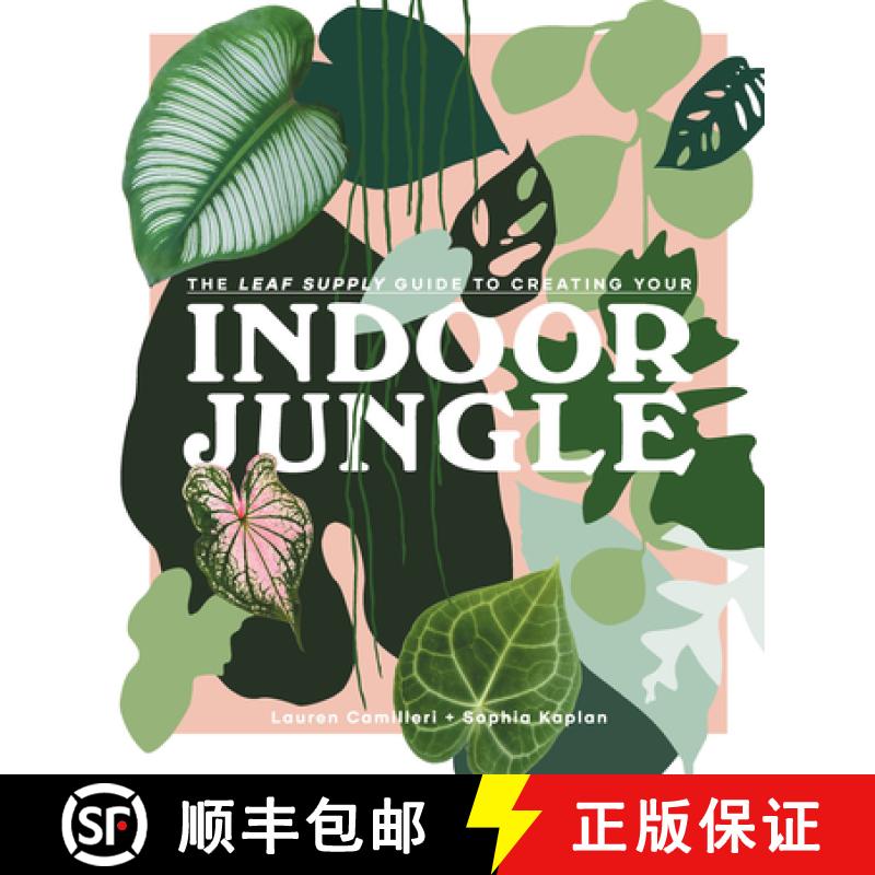 【2-3周达】Leaf Supply Guide to Creating Your Indoor Jungle: A guide for growing and styling foliage ... [9781925811254]