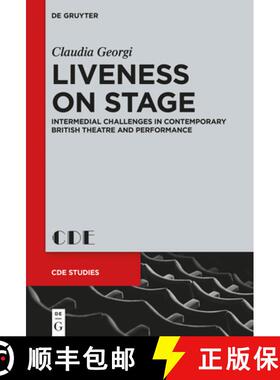 【3-4周达】Liveness on Stage: Intermedial Challenges in Contemporary British Theatre and Performance [9783110345902]