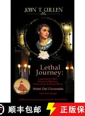 【3-4周达】Lethal Journey: Legendary 1892 Gaslamp Mystery: True Crime & Ghost Story Hotel del Coronad... [9780743318556]