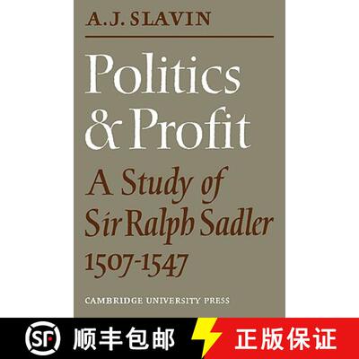 【3-4周达】Politics and Profit: A Study of Sir Ralph Sadler 1507 1547 [9780521089333]