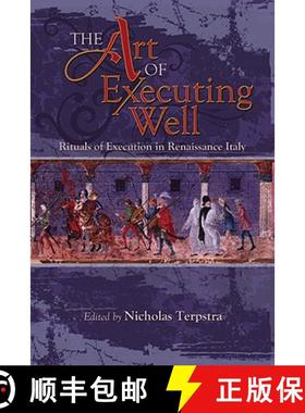 【3-4周达】The Art of Executing Well: Rituals of Execution in Renaissance Italy [9781931112888]