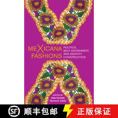 【3-4周达】MeXicana Fashions – Politics, Self–Adornment, and Identity Construction [9781477319598]