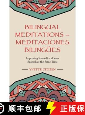 【3-4周达】Bilingual Meditations - Meditaciones Bilingües: Improving Yourself and Your Spanish at th... [9781982253042]