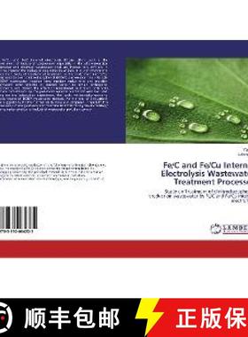 预订 Fe/C and Fe/Cu Internal Electrolysis Wastewater Treatment Processes [9783330064225]