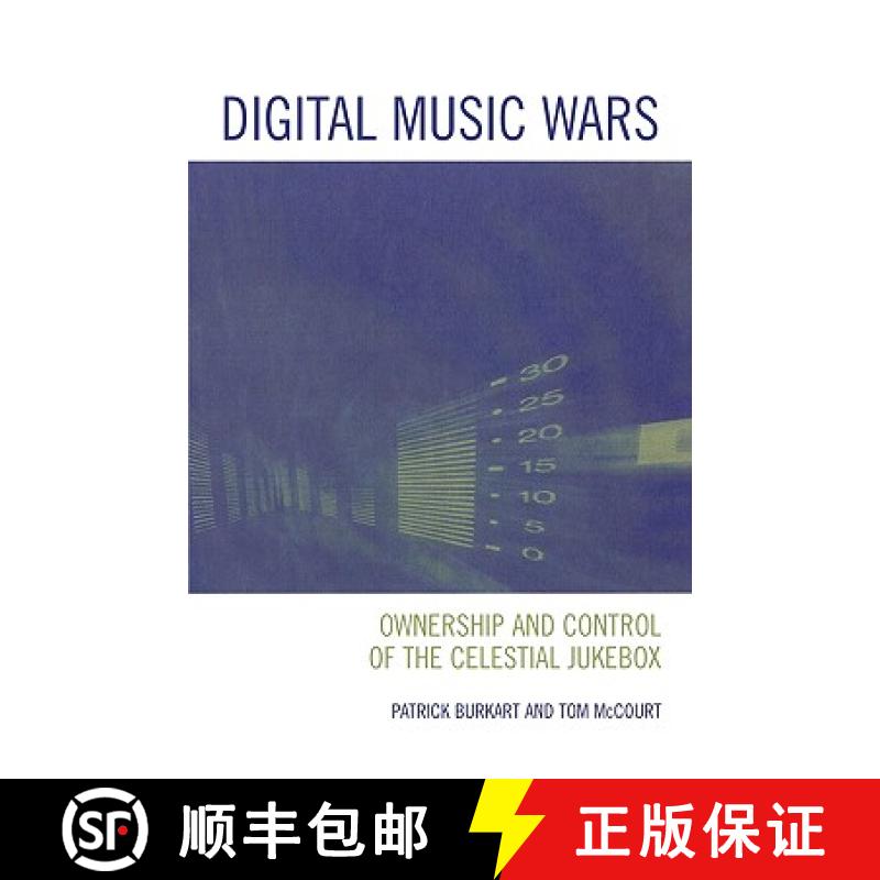 【3-4周达】Digital Music Wars : Ownership and Control of the Celestial Jukebox [9780742536692]