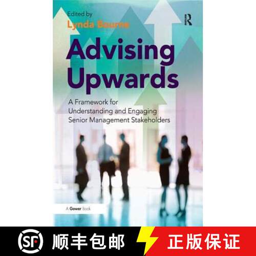 【3-4周达】精装 Advising Upwards: A Framework for Understanding and Engaging Senior Management Stakeh... [9780566092497]