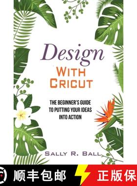 【3-4周达】Design With Cricut: The Beginner's Guide To Putting Your Ideas Into Action [9781702916080]