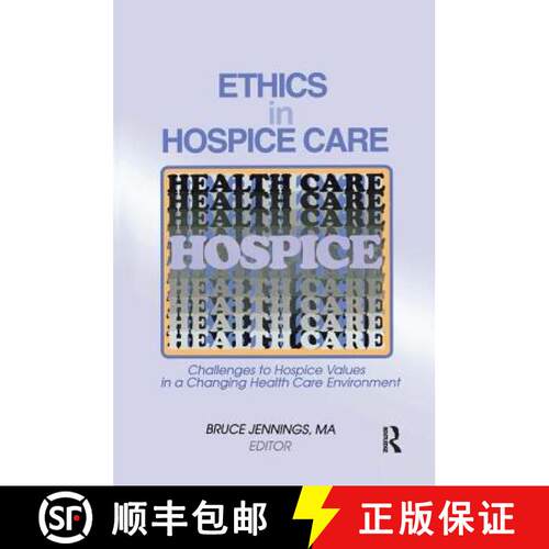 【3-4周达】Ethics in Hospice Care: Challenges to Hospice Values in a Changing Health Care Environment... [9781138969018]