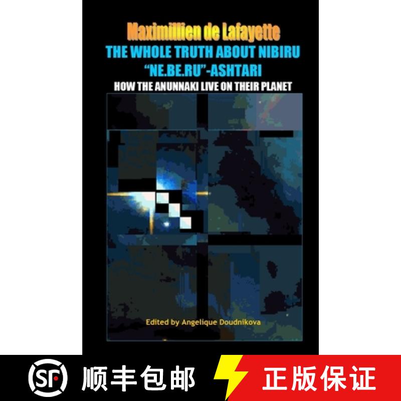 【2-3周达】The whole truth about Nibiru Ne.Be.Ru-Ashtari: How the Anunnaki live on their planet [9780557669950]
