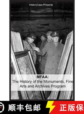 【3-4周达】Mfaa: The History of the Monuments, Fine Arts and Archives Program (Also Known as Monument... [9781621075516]