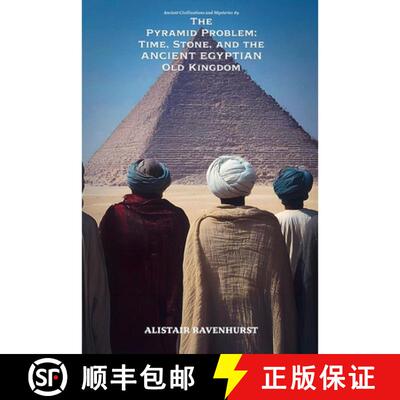 【3-4周达】The Pyramid Problem: Time, Stone, and the Ancient Egyptian Old Kingdom [9798233259081]