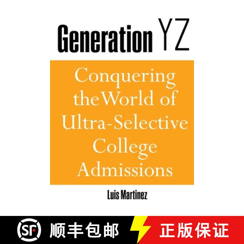 【3-4周达】Generation YZ: Conquering the World of Ultra-Selective College Admissions: Conquering the ... [9781465296054]