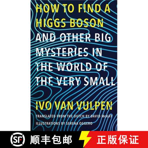 【3-4周达】精装 How to Find a Higgs Boson--And Other Big Mysteries in the World of the Very Small [9780300244182]