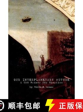 预订 Our Interplanetary Future: A UFO Primer for Skeptics [9781439255094]