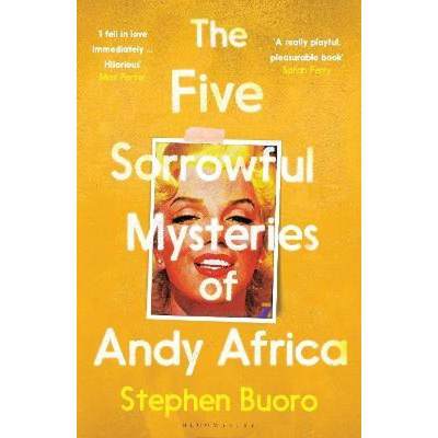 Five Sorrowful Mysteries of Andy Africa: 'Ticks all the boxes of a literary blockbuster' - Guardian [9781526638021]