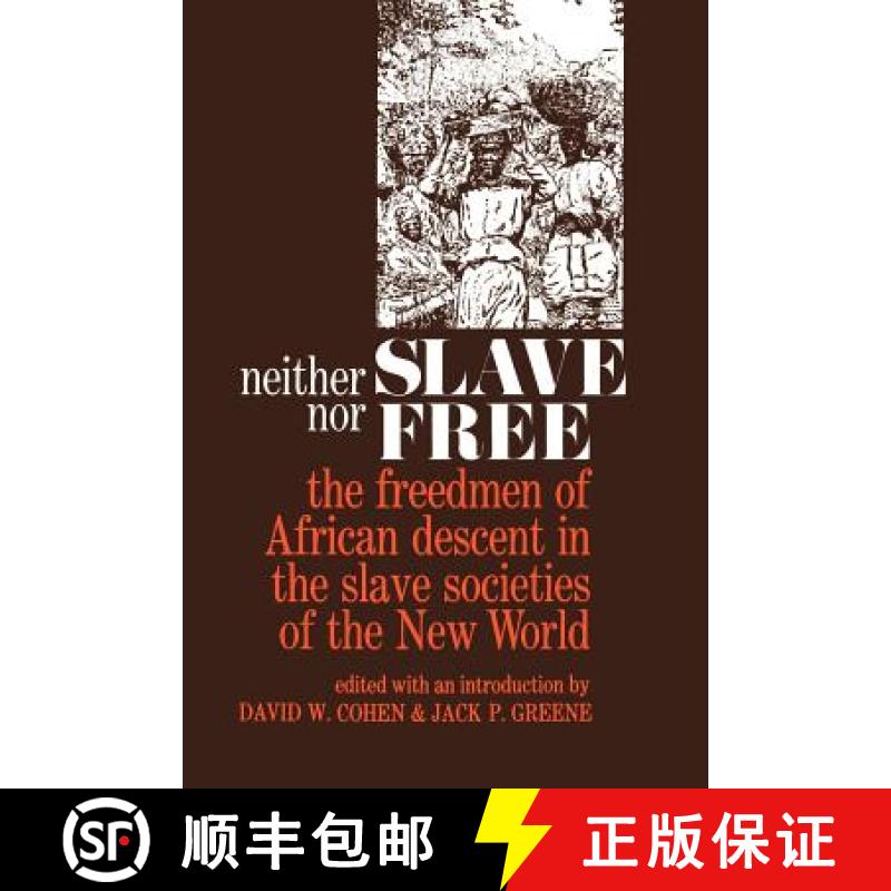 【3-4周达】Neither Slave Nor Free: The Freedman of African Descent in the Slave Societies of the New ... [9780801816475]