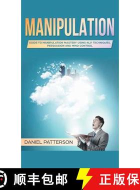 【3-4周达】Manipulation: Guide to Manipulation Mastery Using NLP Techniques, Persuasion and Mind Control [9789657019320]