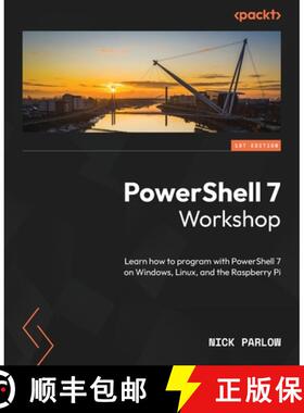预订 PowerShell 7 Workshop: Learn how to program with PowerShell 7 on Windows, Linux, and the Raspber... [9781801812986]