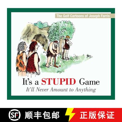【3-4周达】It's a Stupid Game; It'll Never Amount to Anything: The Golf Cartoons of Joseph Farris [9781632206978]