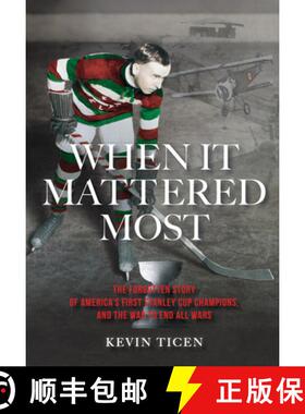 【3-4周达】When It Mattered Most: The Forgotten Story of America's First Stanley Cup Champions, and t... [9798987407622]