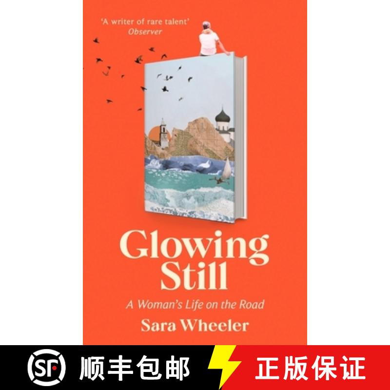 【3-4周达】Glowing Still: A Woman's Life on the Road - 'Funny, furious writing from the queen of intr... [9781408716731]
