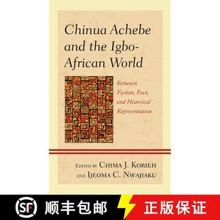 【3-4周达】Chinua Achebe and the Igbo-African World : Between Fiction, Fact, and Historical Represent... [9781793652690]