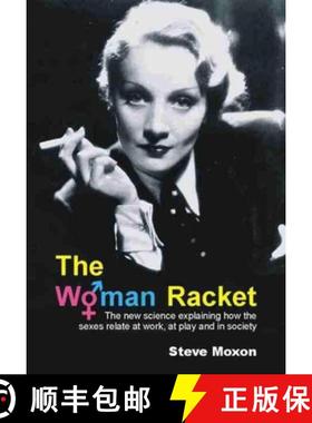 【3-4周达】The Woman Racket: The New Science Explaining How the Sexes Relate at Work, at Play and in ... [9781845401504]