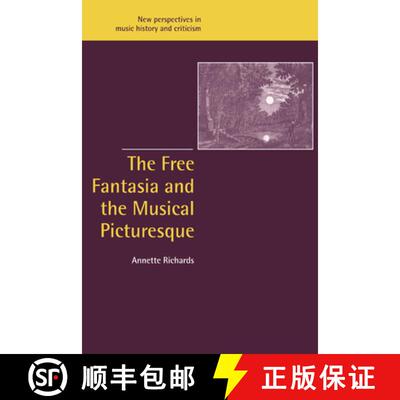 【3-4周达】Free Fantasia and the Musical Picturesque: - The Free Fantasia and the Musical Picturesque [9780521027533]
