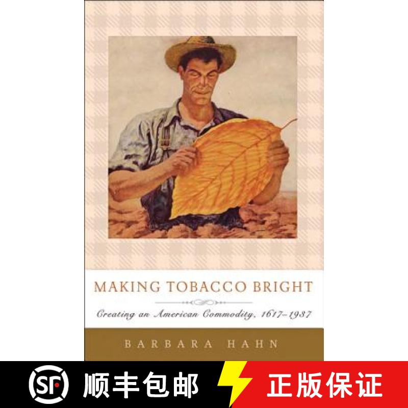 【3-4周达】Making Tobacco Bright: Creating an American Commodity, 1617-1937 [9781421425221]