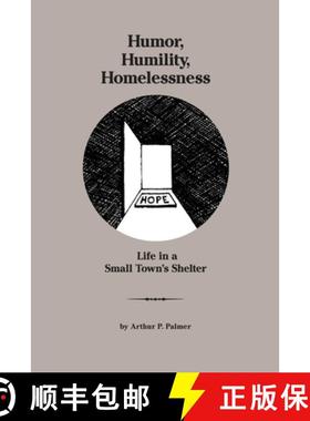 预订 Humor, Humility, Homelessness: Life In A Small Town's Shelter [9781088051207]