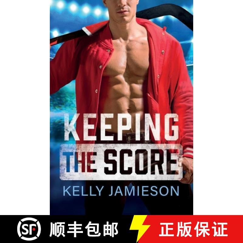 【2-3周达】Keeping the Score: A SUPER HOT hockey romance with the single dad trope from Kelly Jamieso... [9781836336921]