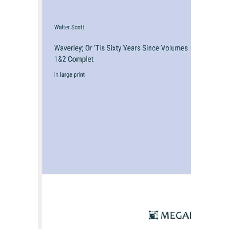 【4周达】Waverley; Or'Tis Sixty Years Since Volumes 1&2 Complet: in large print[9783387036954]-封面