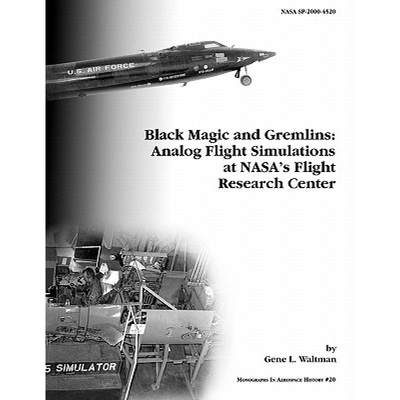 【4周达】Black Magic and Gremlins: Analog Flight Simulations at NASA's Flight Research Center. Monogr... [9781780393223]